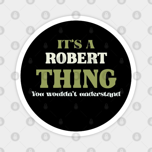 It's a Robert Thing You Wouldn't Understand Magnet by Insert Name Here